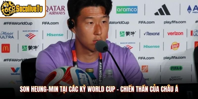 Son Heung-min Tại Các Kỳ World Cup – Chiến Thần Của Châu Á